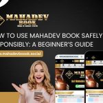 Learn Mahadev Book Safe Use with practical tips to manage betting responsibly and protect your account in 2025
